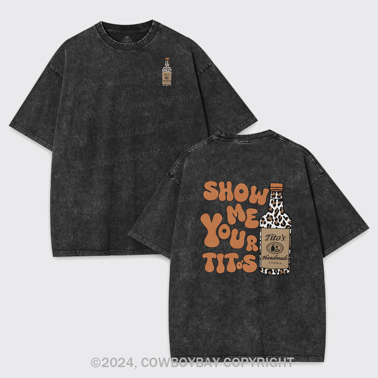 Show Me Your Tito's Vodka Garment-dye Tees