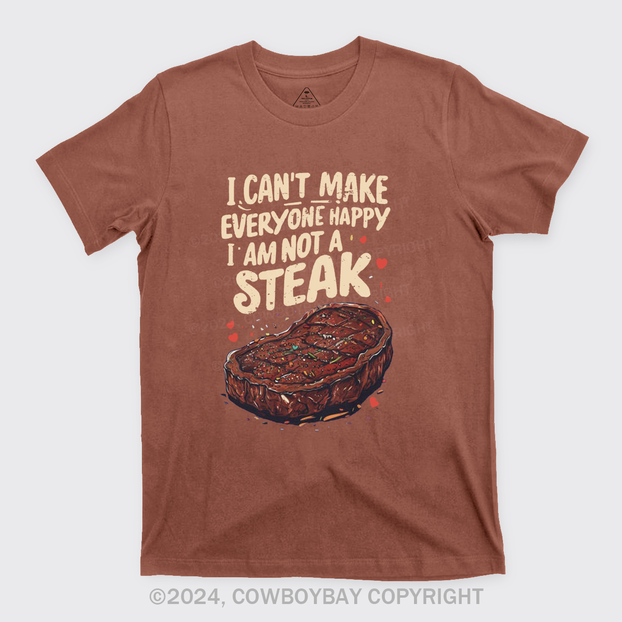 I Can't Make Everyone Happy,I'm Not A Steak T-Shirts