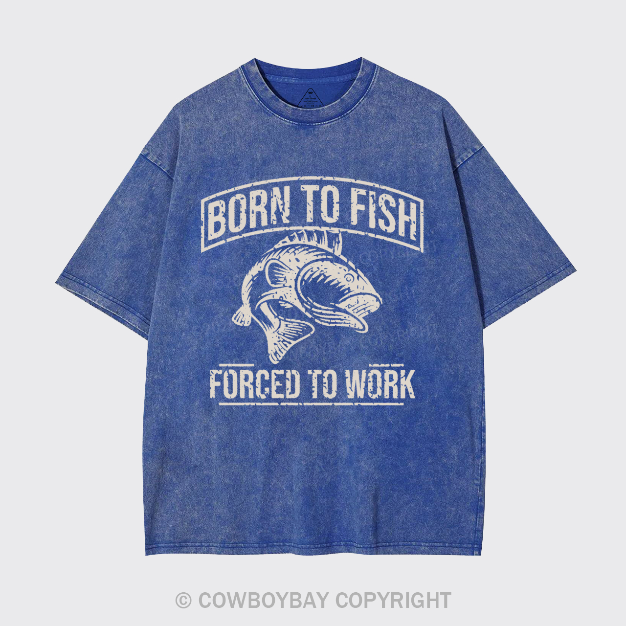 Born To Fish Forced To Work Garment-dye Tees