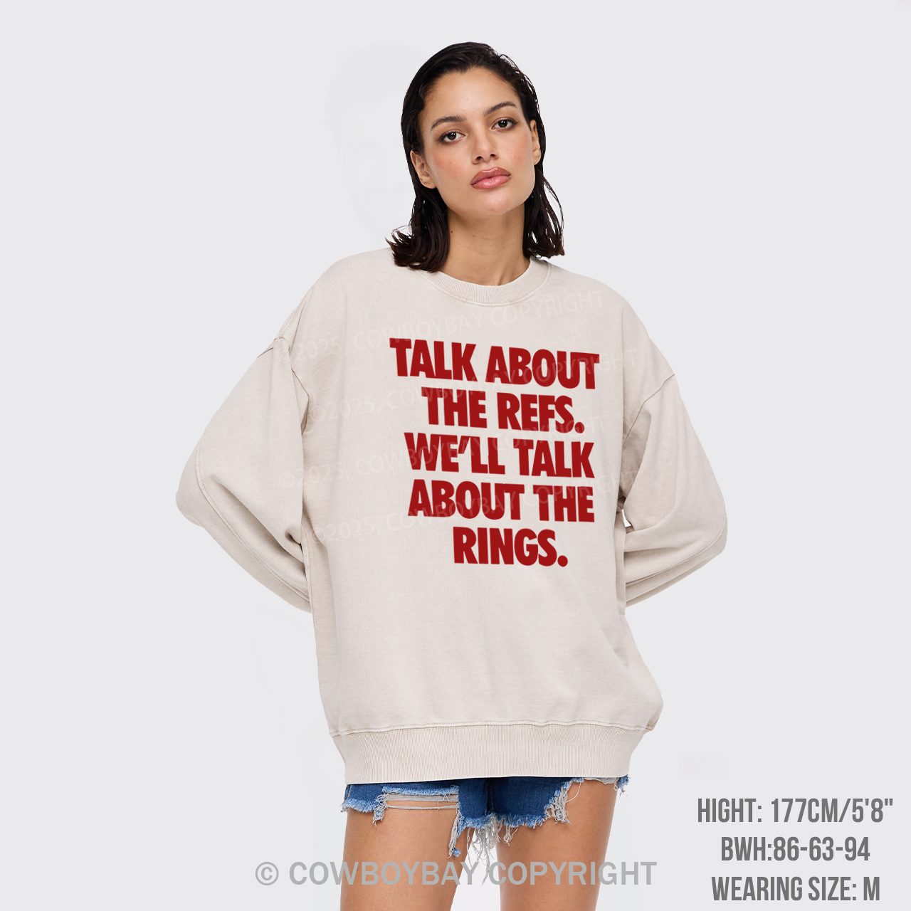 Talk About The Refs, We'll Talk About The Rings Washed Sweatshirts