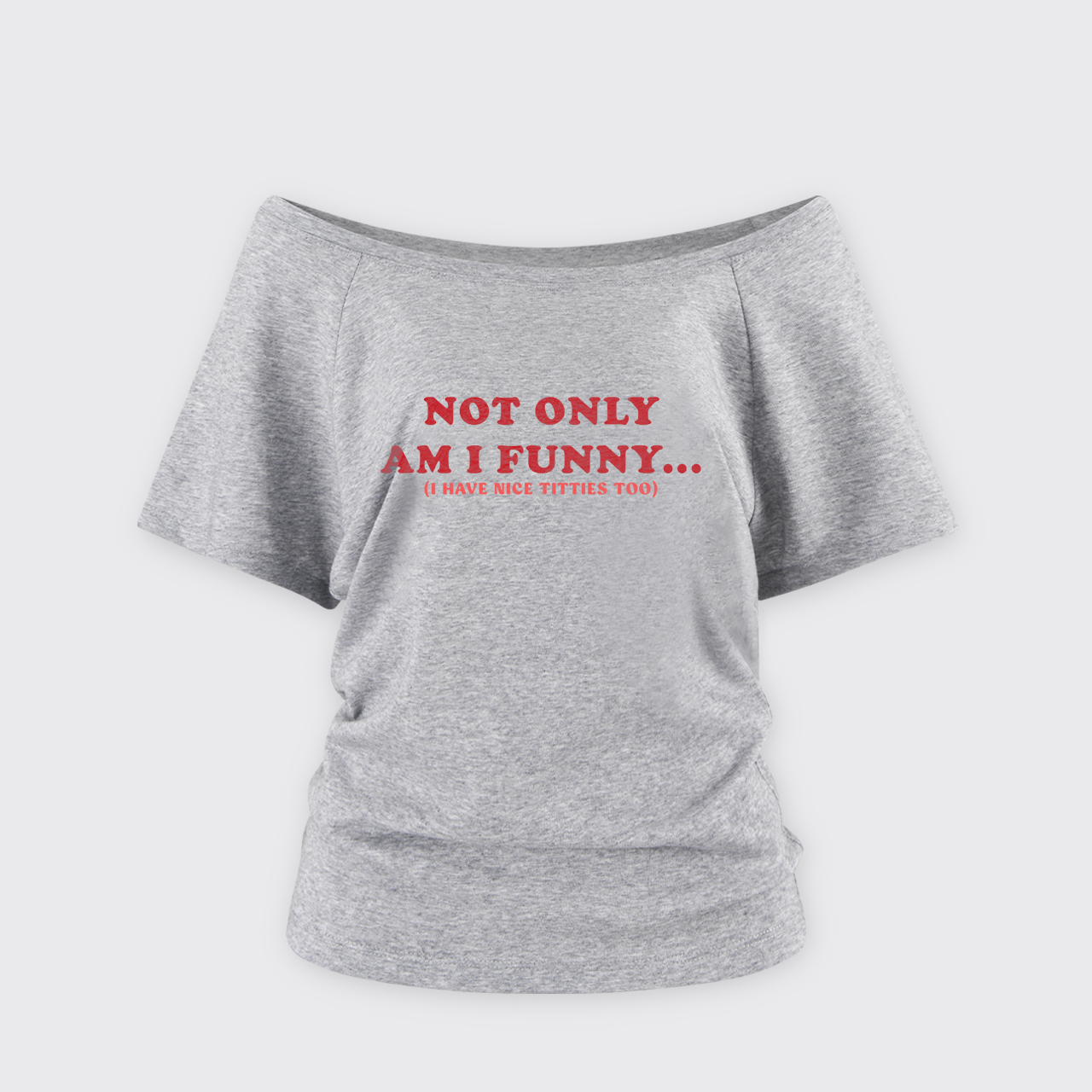 Not Only Am I Funny Off Shoulder Top