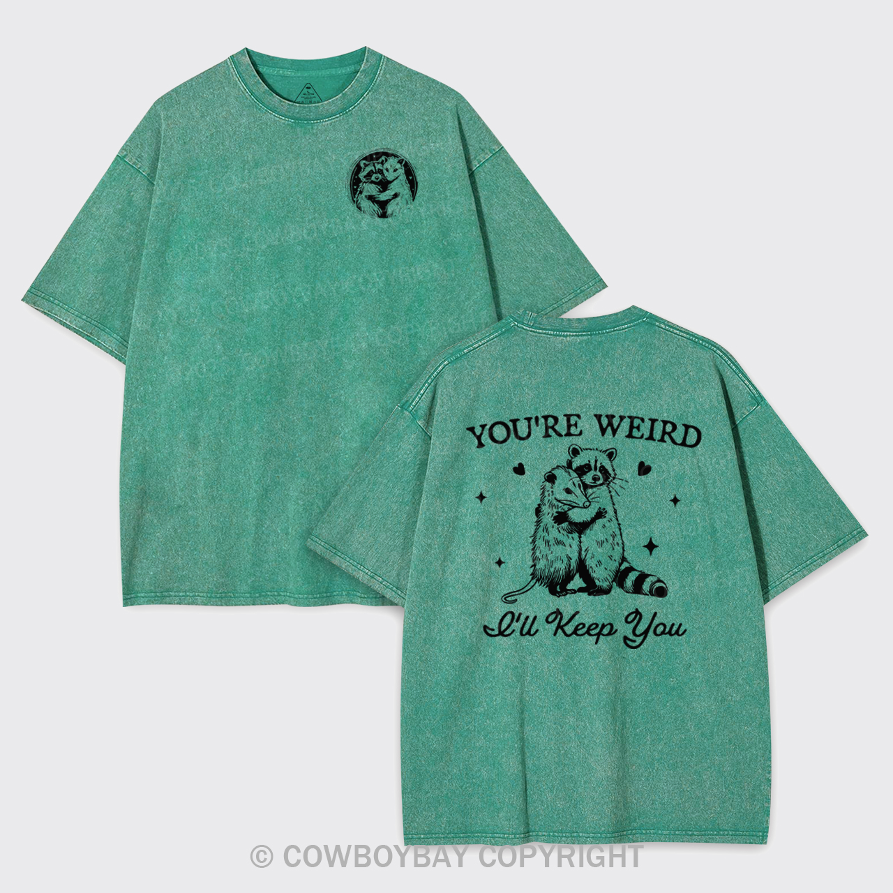 You're Weird I'll Keep You Garment-dye Tees