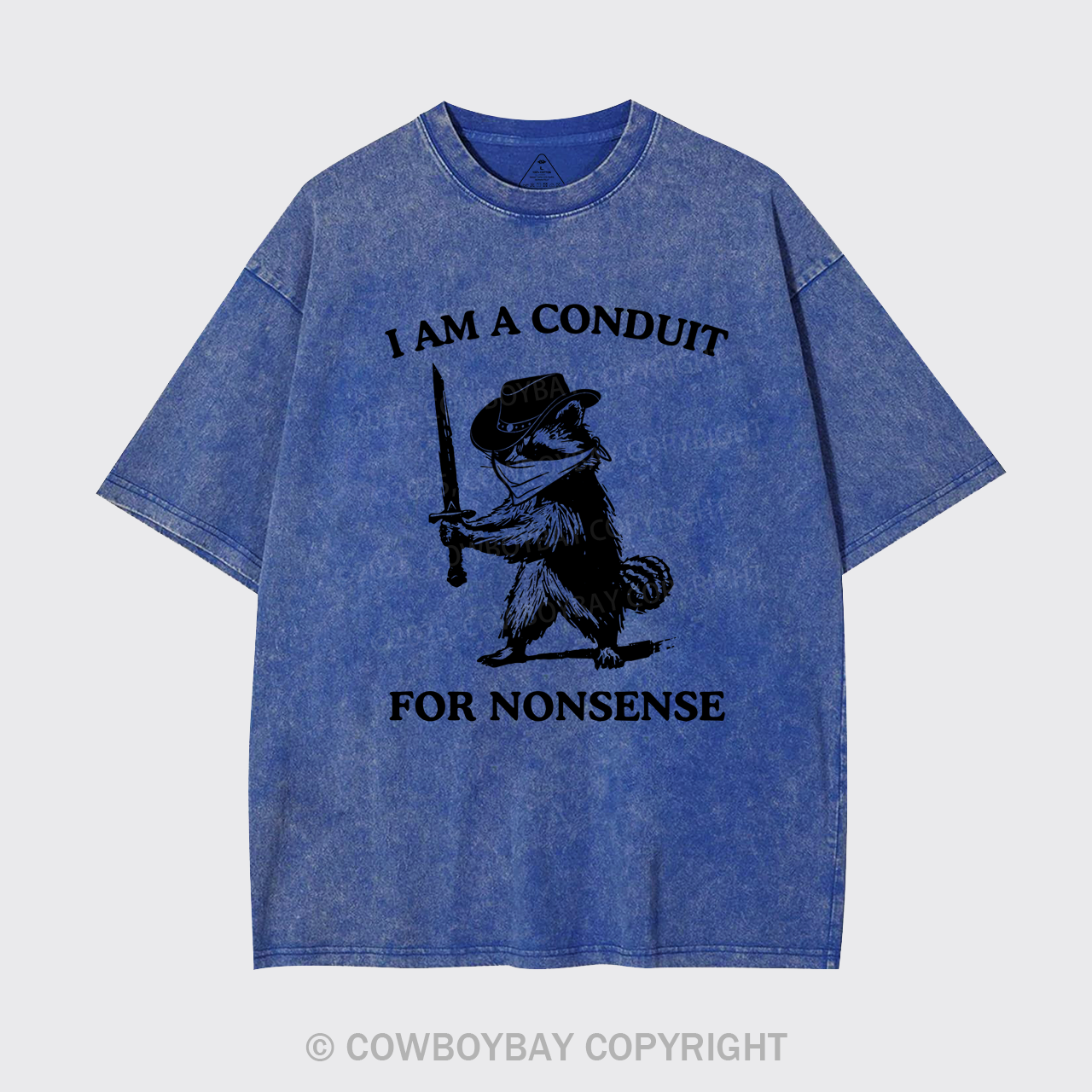 I Am A Conduit for Nonsense Garment-dye Tees