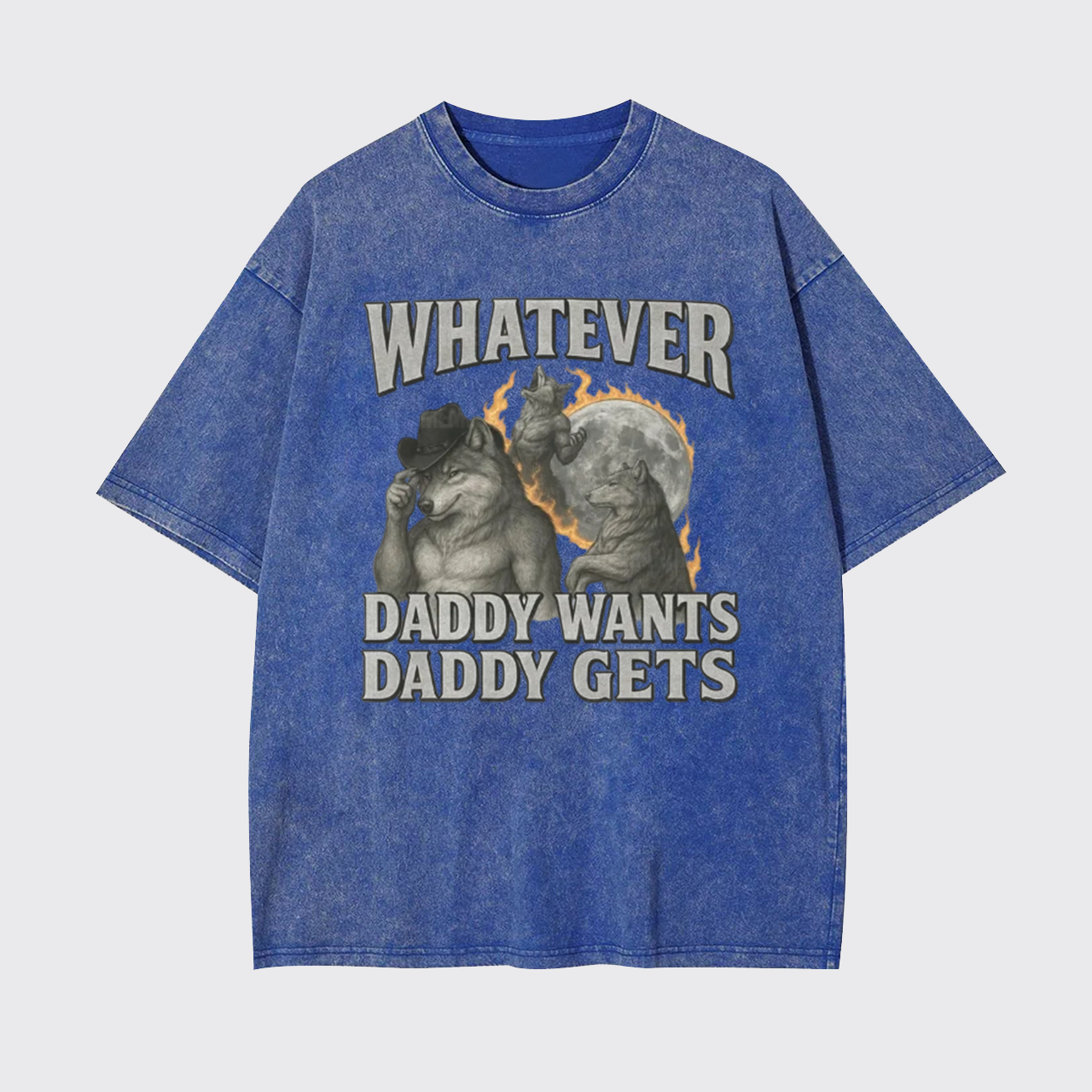 What Ever Daddy Wants Daddy Gets Garment-dye Tees