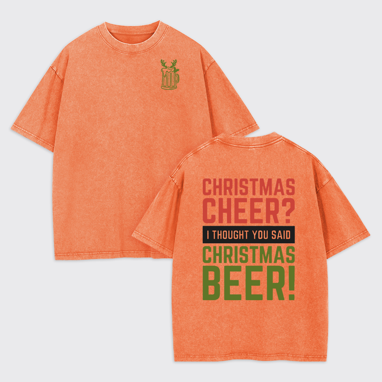 Christmas Cheer I Thought You Said Christmas Beer Garment-dye Tees