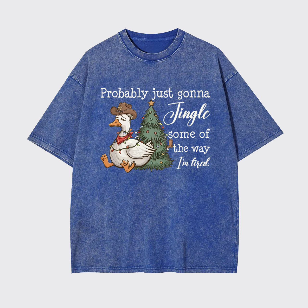 Probably Just Gonna Jingle Tired Garment-dye Tees