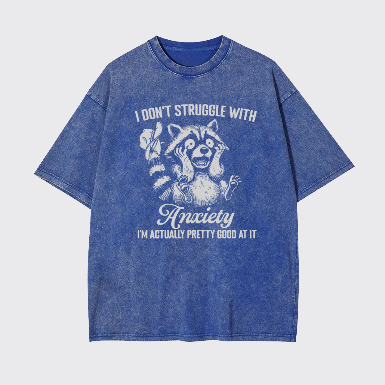 I Don't Struggle With Anxiety Garment-dye Tees