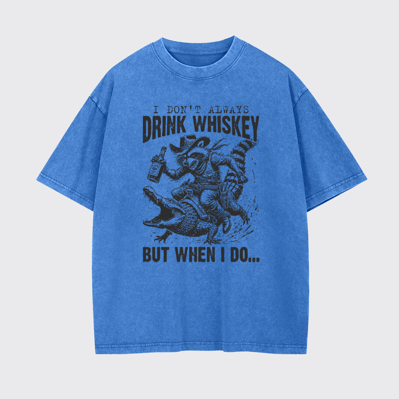 I Don't Always Drink Whiskey Garment-dye Tees