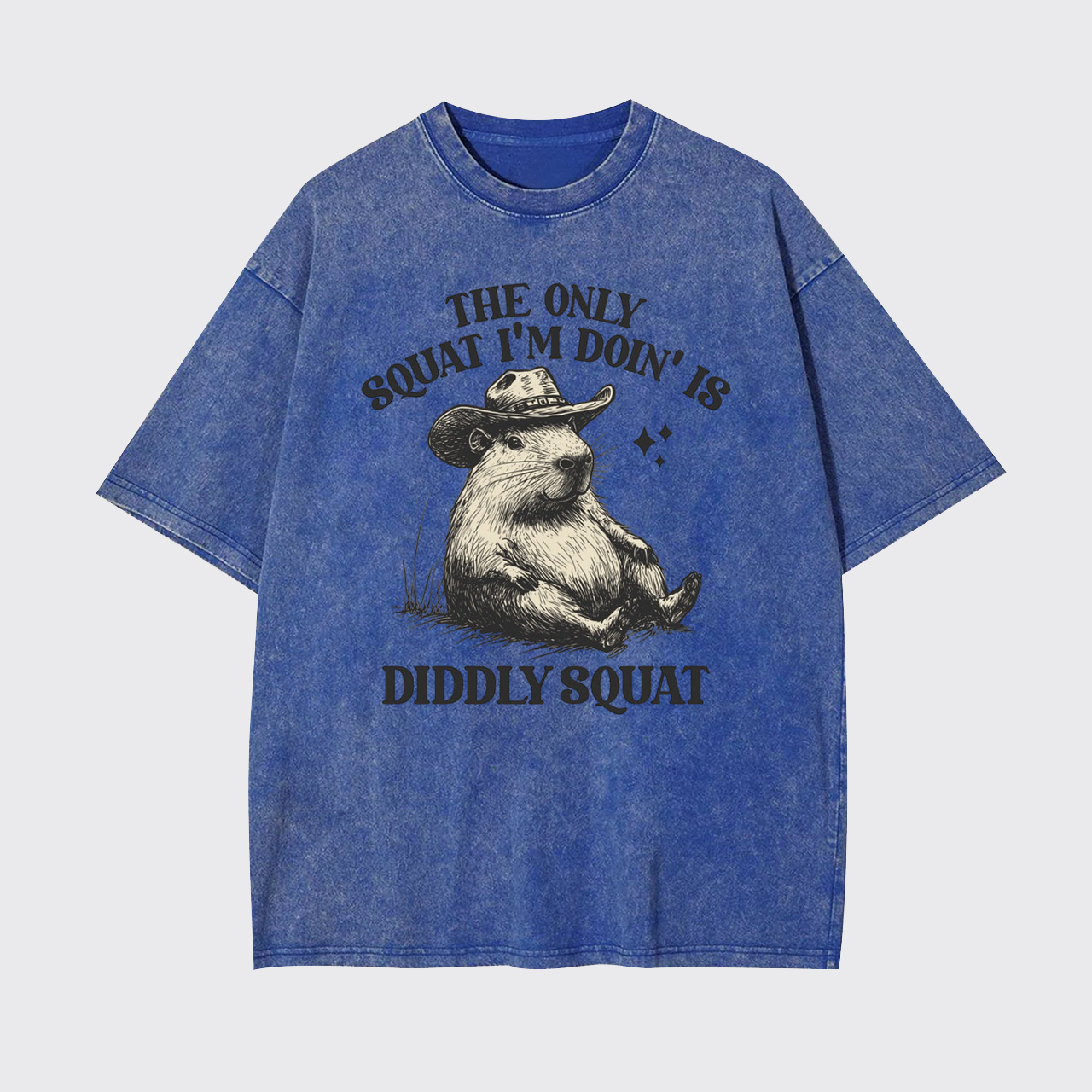 The Only Squat I’m Doin’ Is Diddly Squat Garment-dye Tees