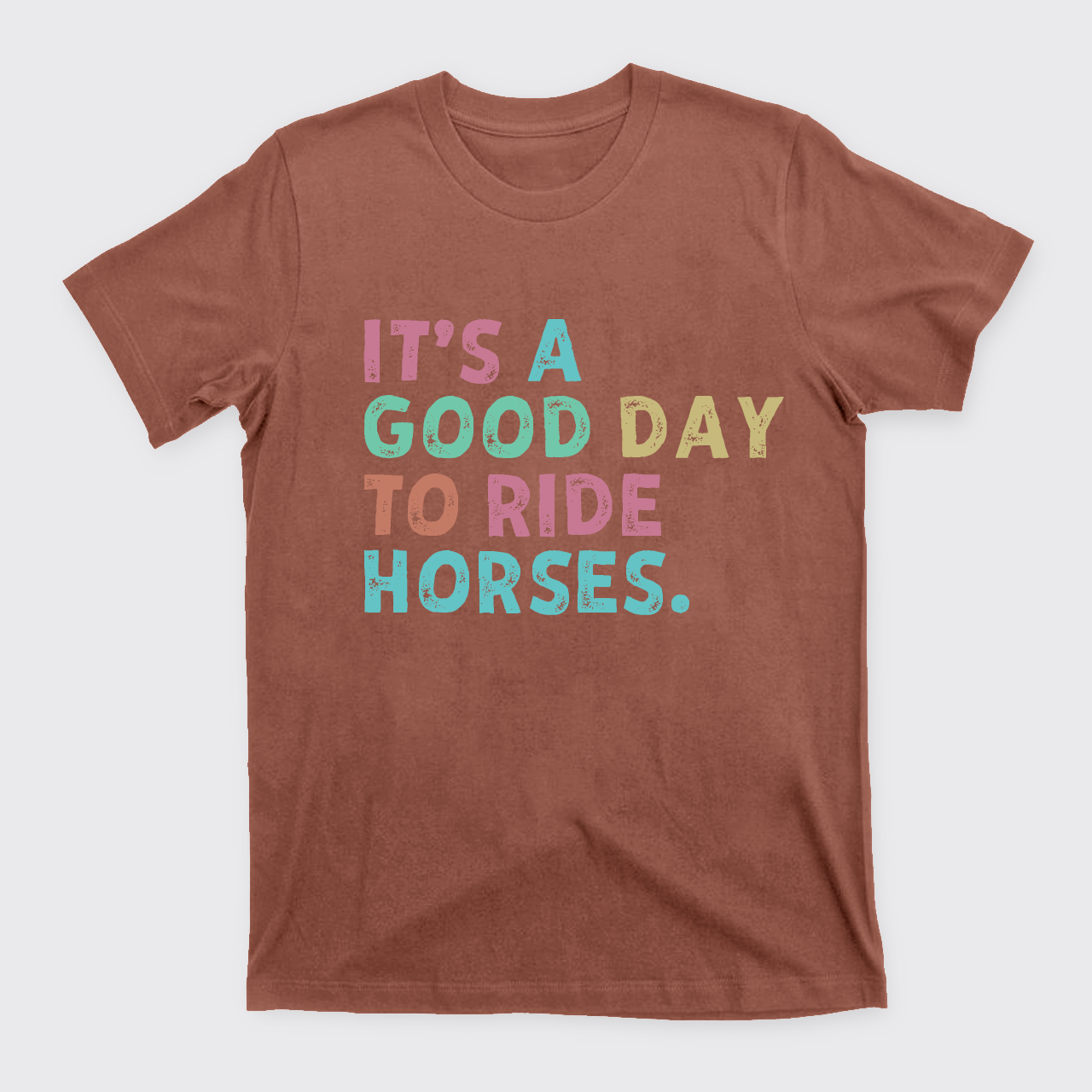 It's A Good To Ride Horses T-Shirts