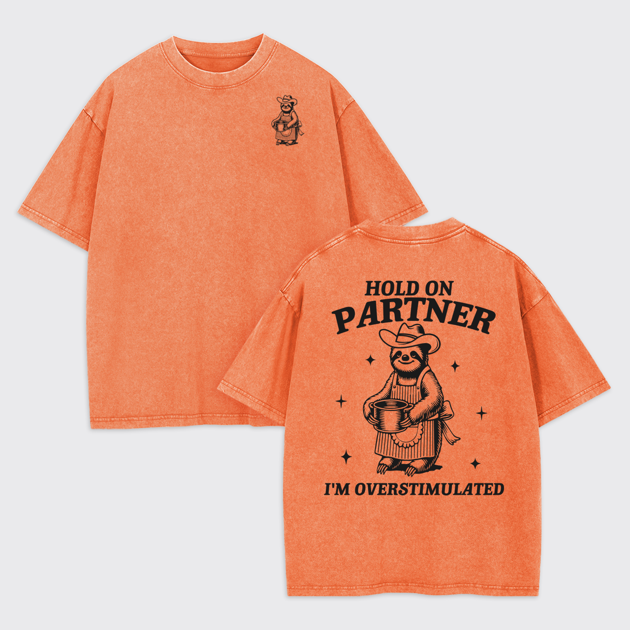 Hold On Partner I'm Overstimulated Garment-dye Tees