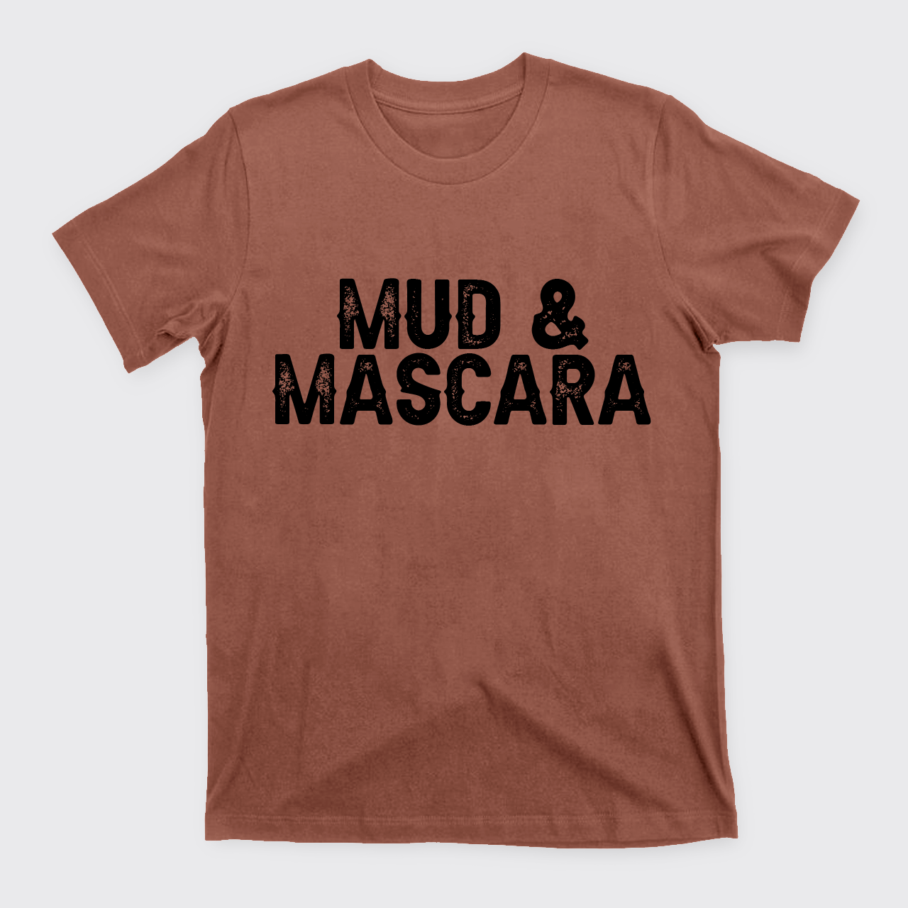 Mud And Mascara T-Shirts