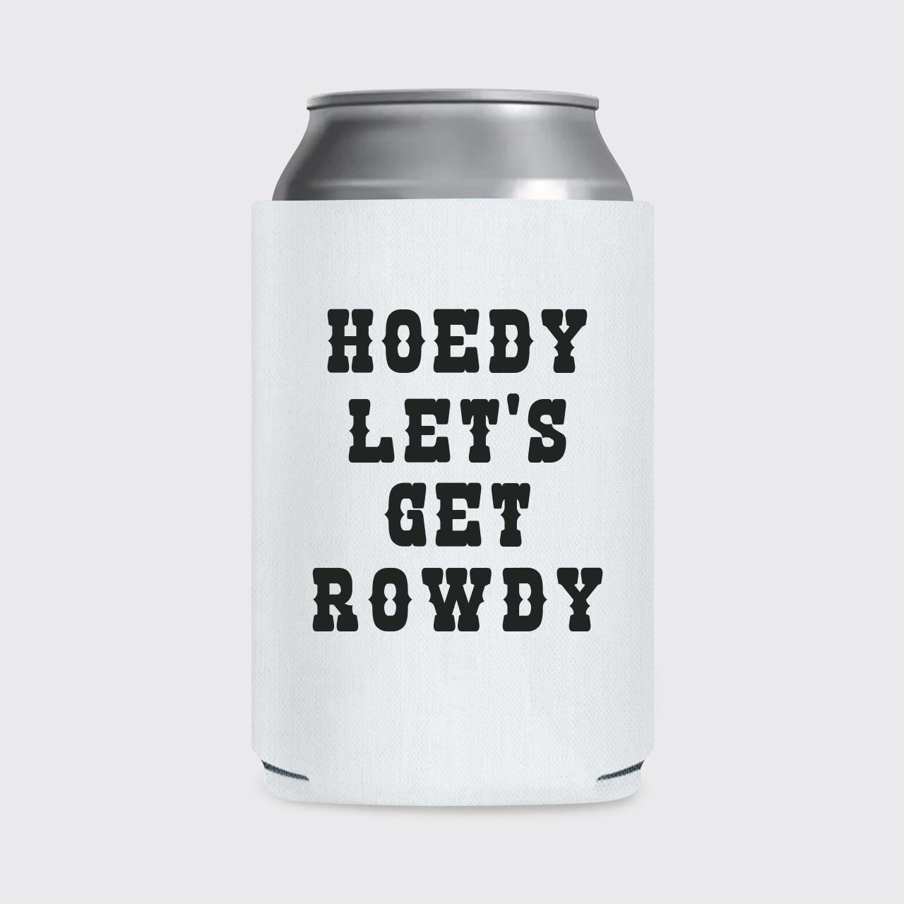 Howdy Let’s Get Rowdy Koozie