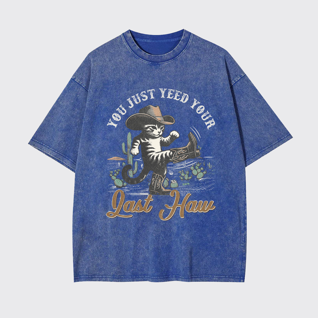 Funny Cat-You Just Yee'd Your Last Haw Garment-dye Tees