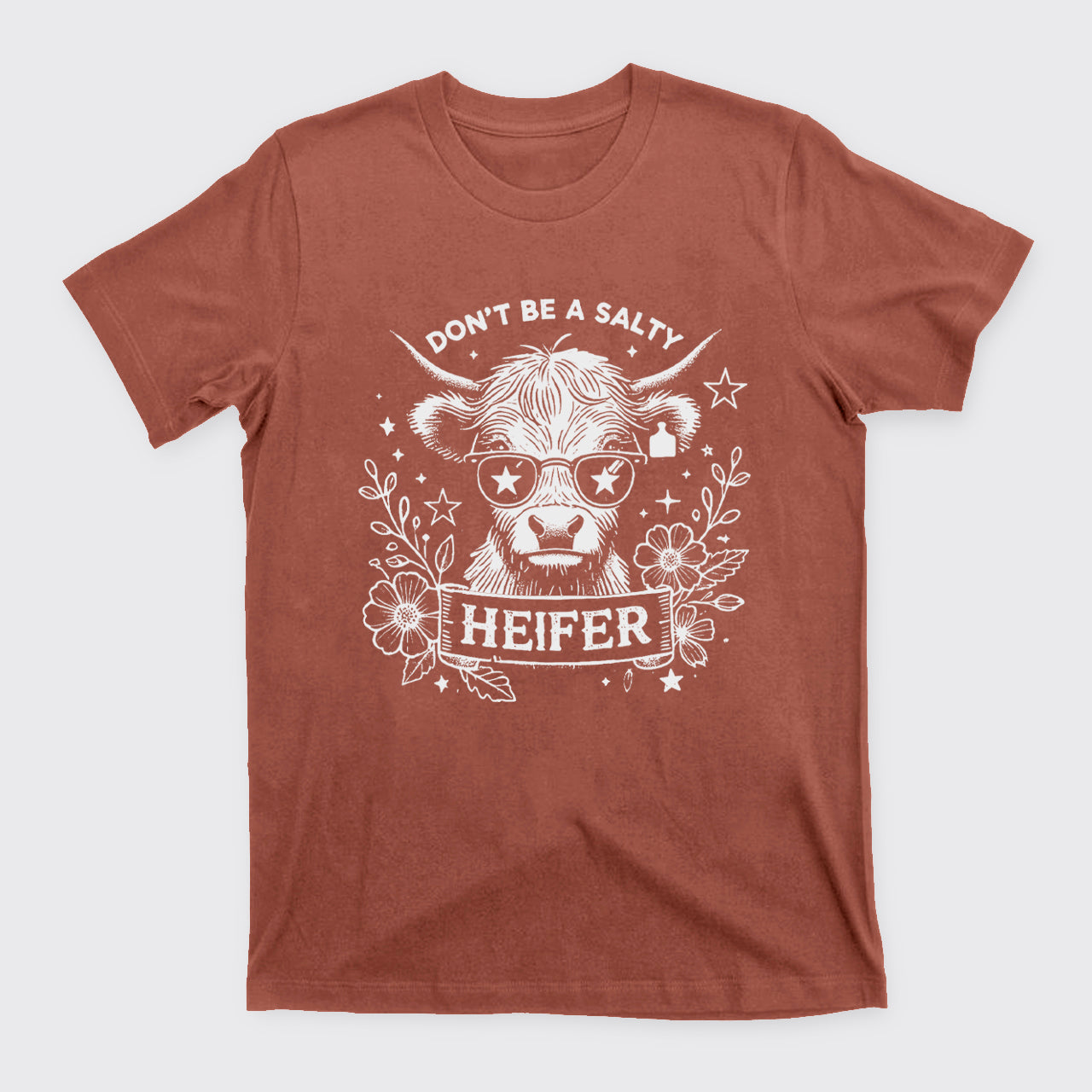 Don't Be A Salty Heifer T-Shirts