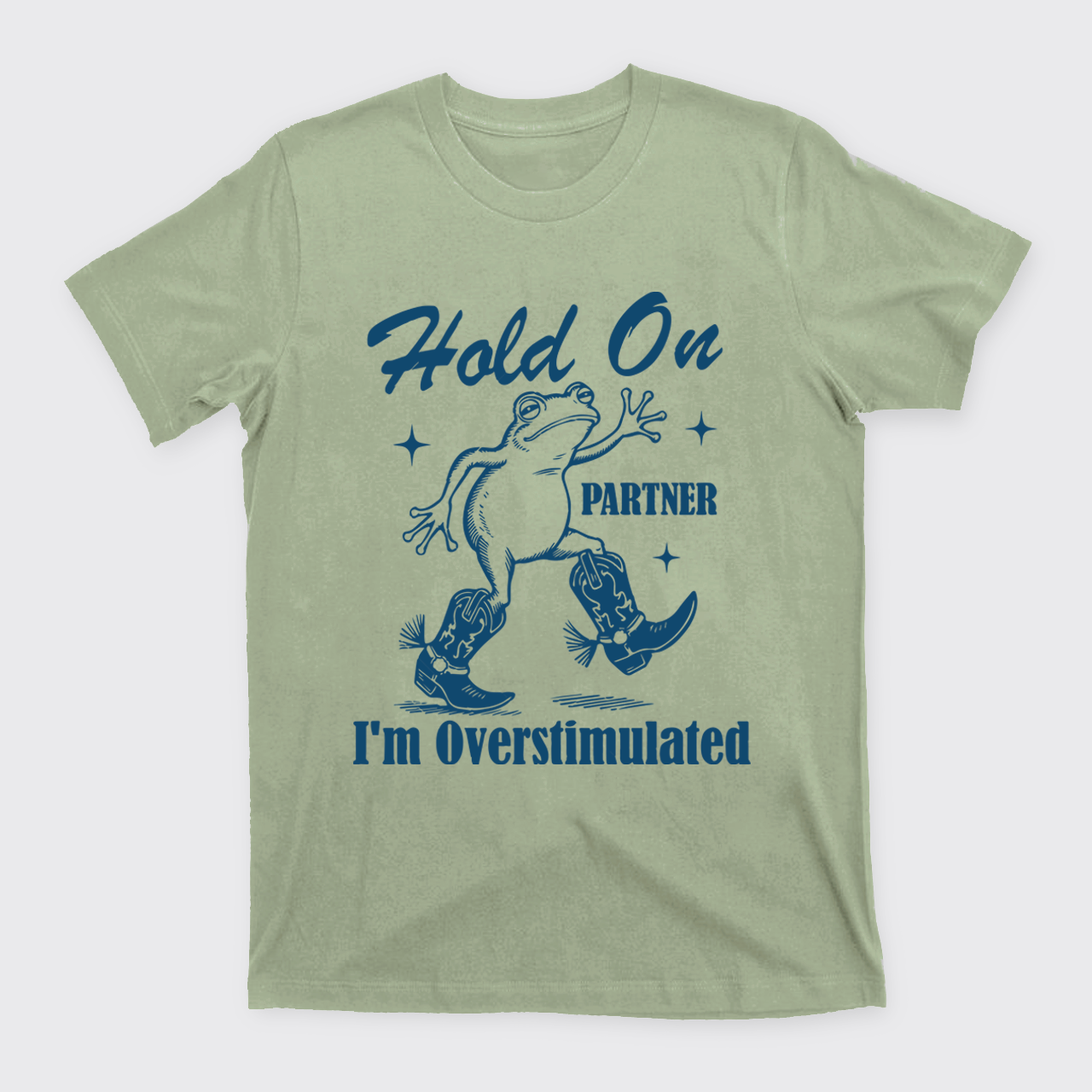 Cowboy Frog-Hold On Partner I'm Overstimulated T-Shirts