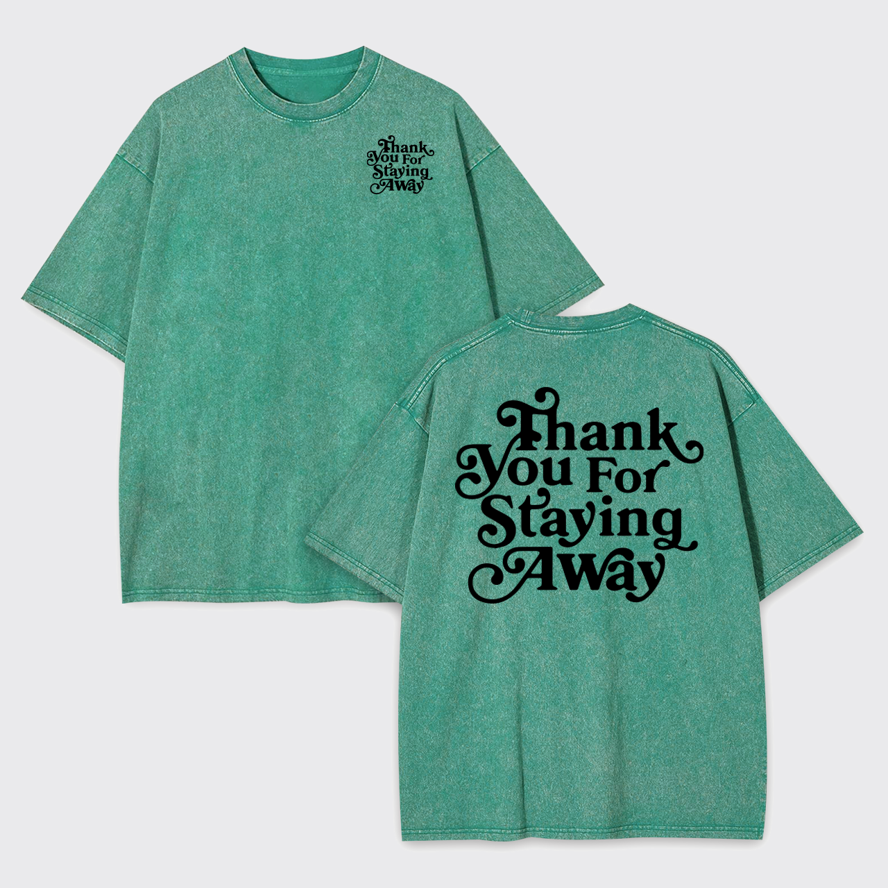 Thank You For Staying Away Garment-dye Tees