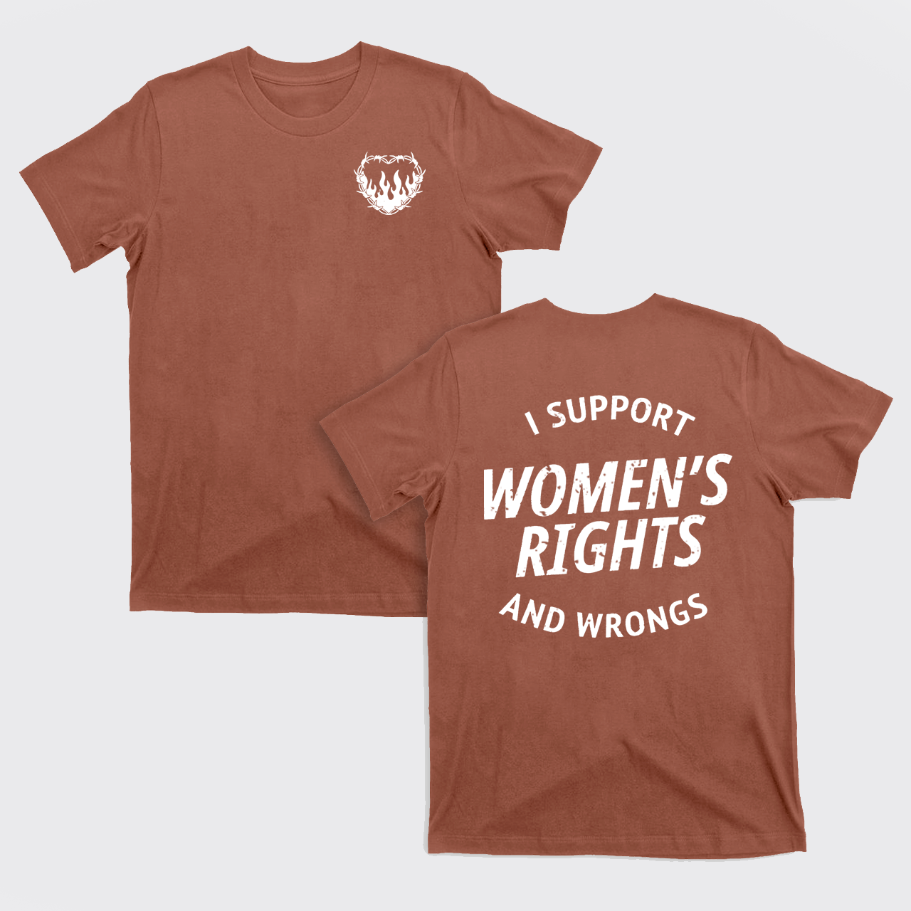 I Support Women's Rights And Wrongs T-Shirts