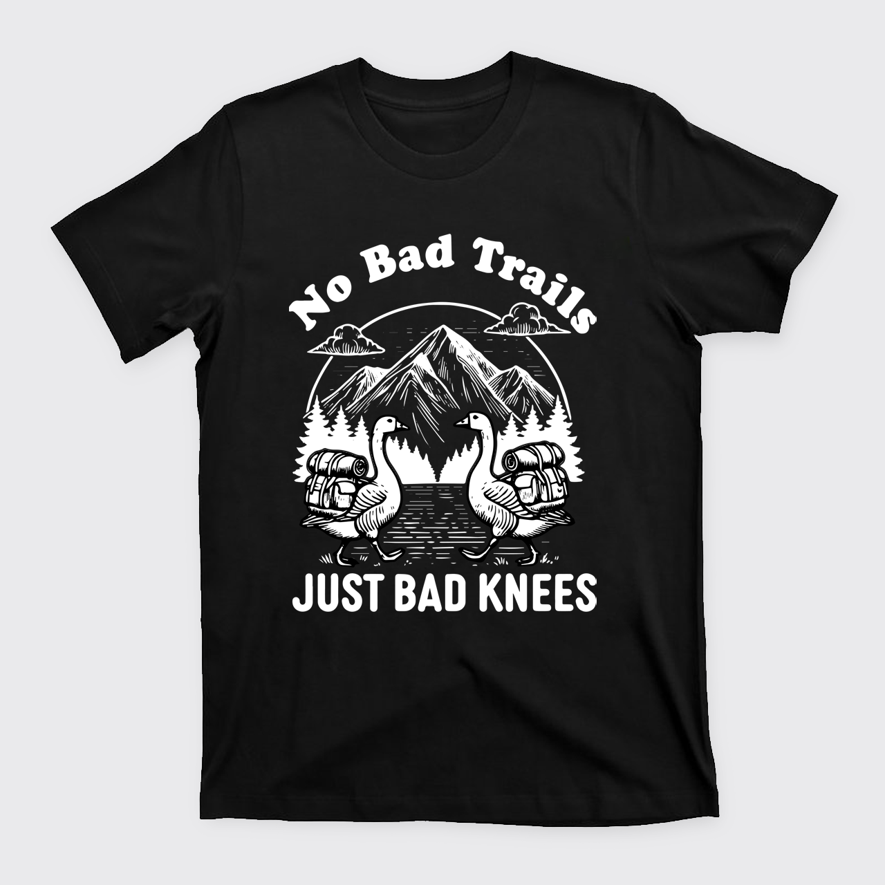 Hiking Goose-No Bad Trails Just Bad Knees T-Shirts