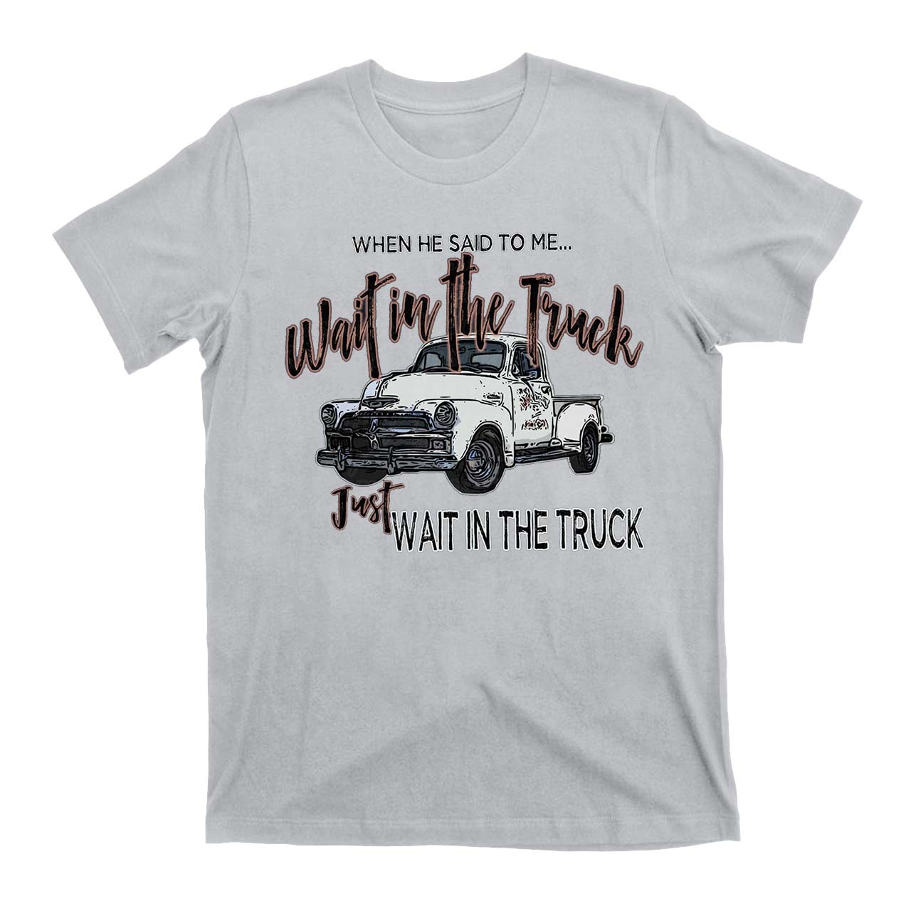 Wait In The Truck Cowboys T-Shirts