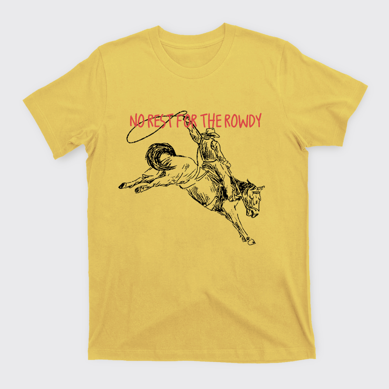 No Rest For The Rowdy T-Shirts