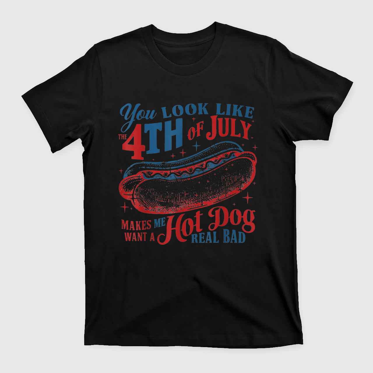 You Look Like the 4th of July T-Shirts