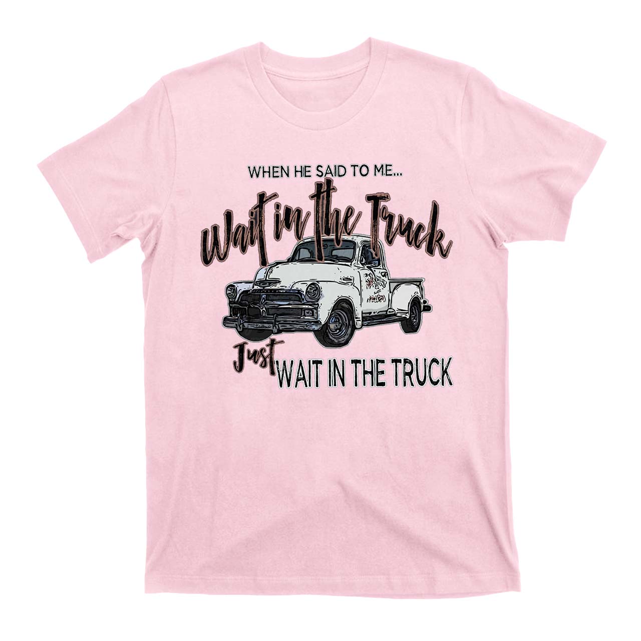 Wait In The Truck Cowboys T-Shirts