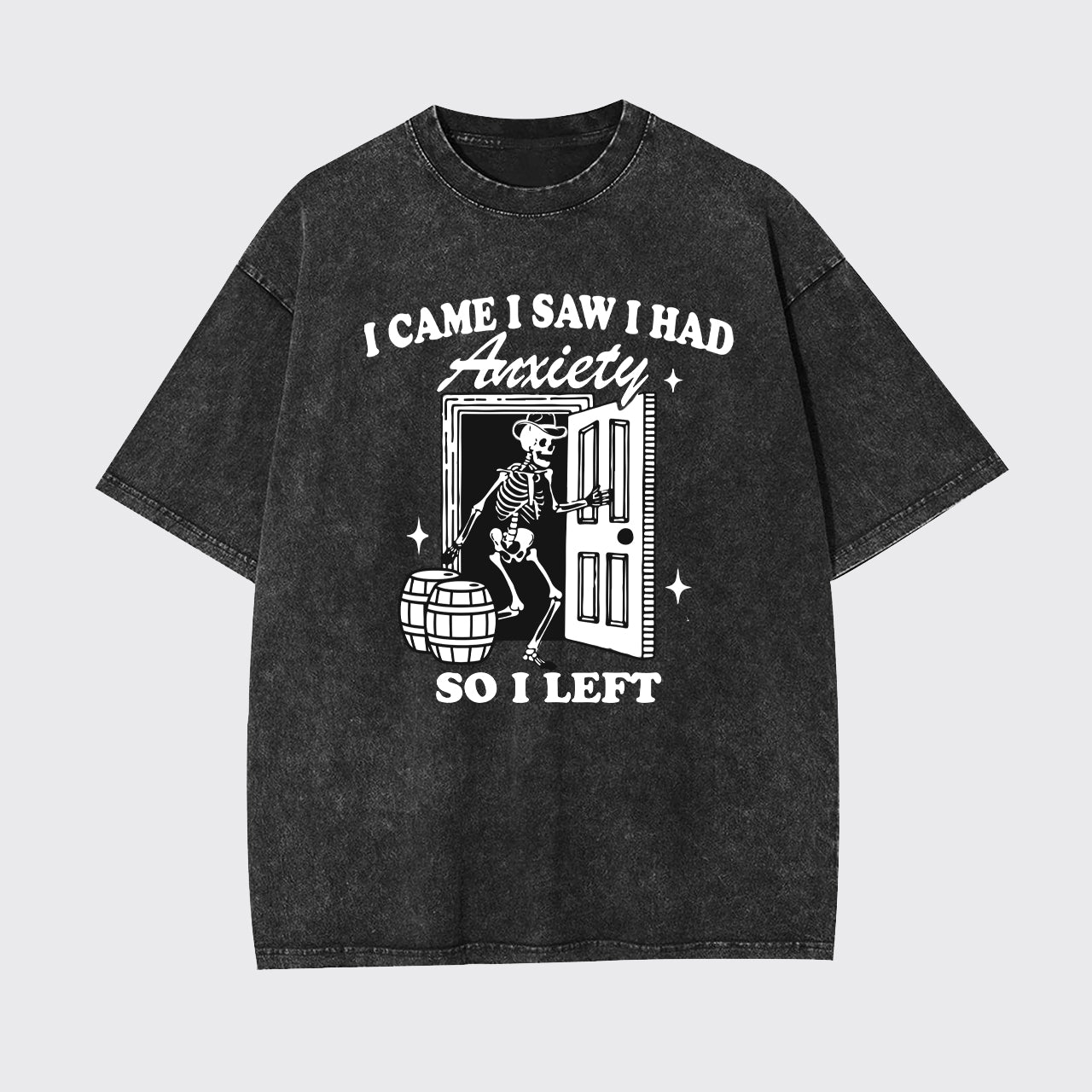 Mental Health-I Came I Saw I Had Anxiety So I Left Garment-dye Tees