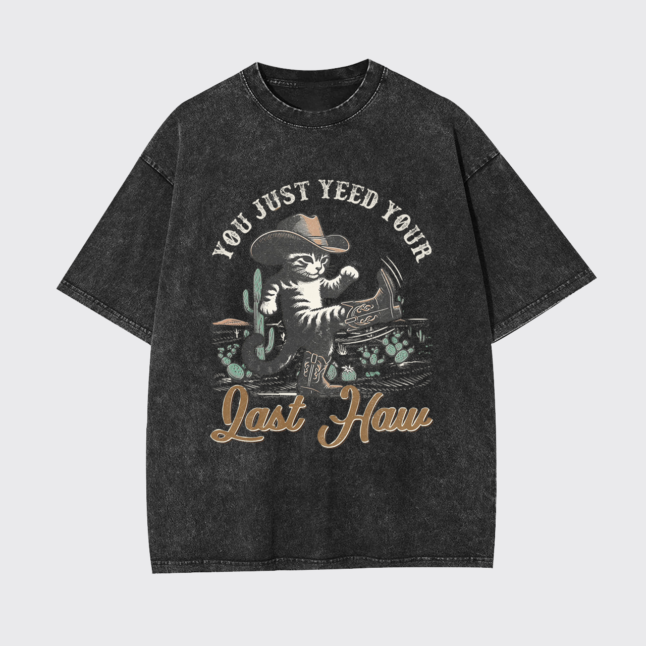 Funny Cat-You Just Yee'd Your Last Haw Garment-dye Tees
