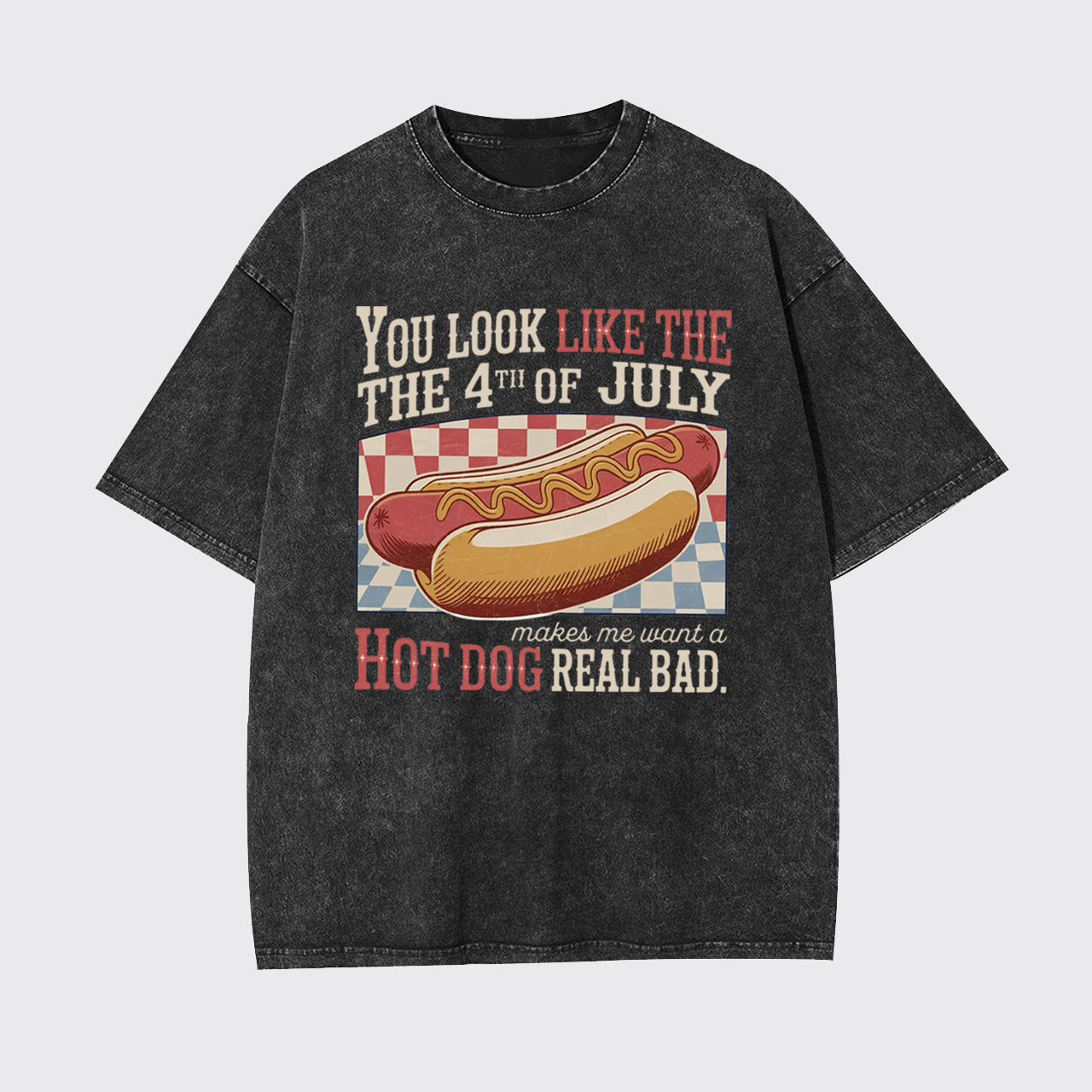 Funny 4th July-Makes Me Want A Hot Dog Garment-dye Tees