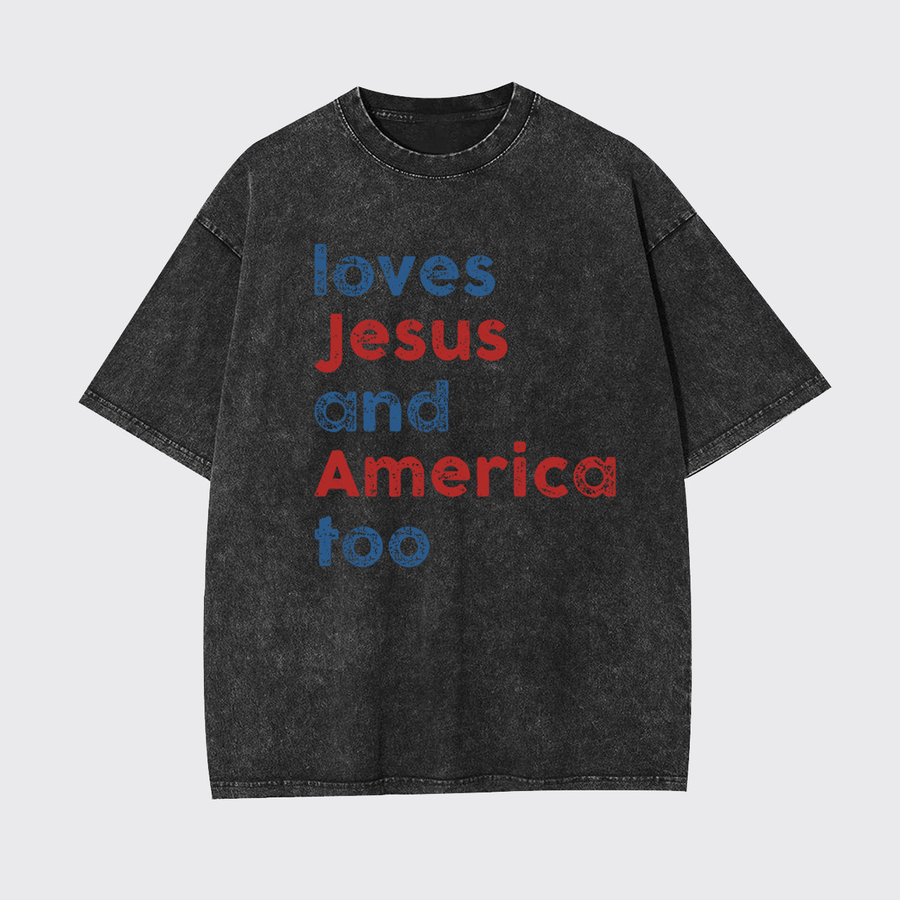 Patriotic Christian-Loves Jesus And America Too Garment-dye Tees