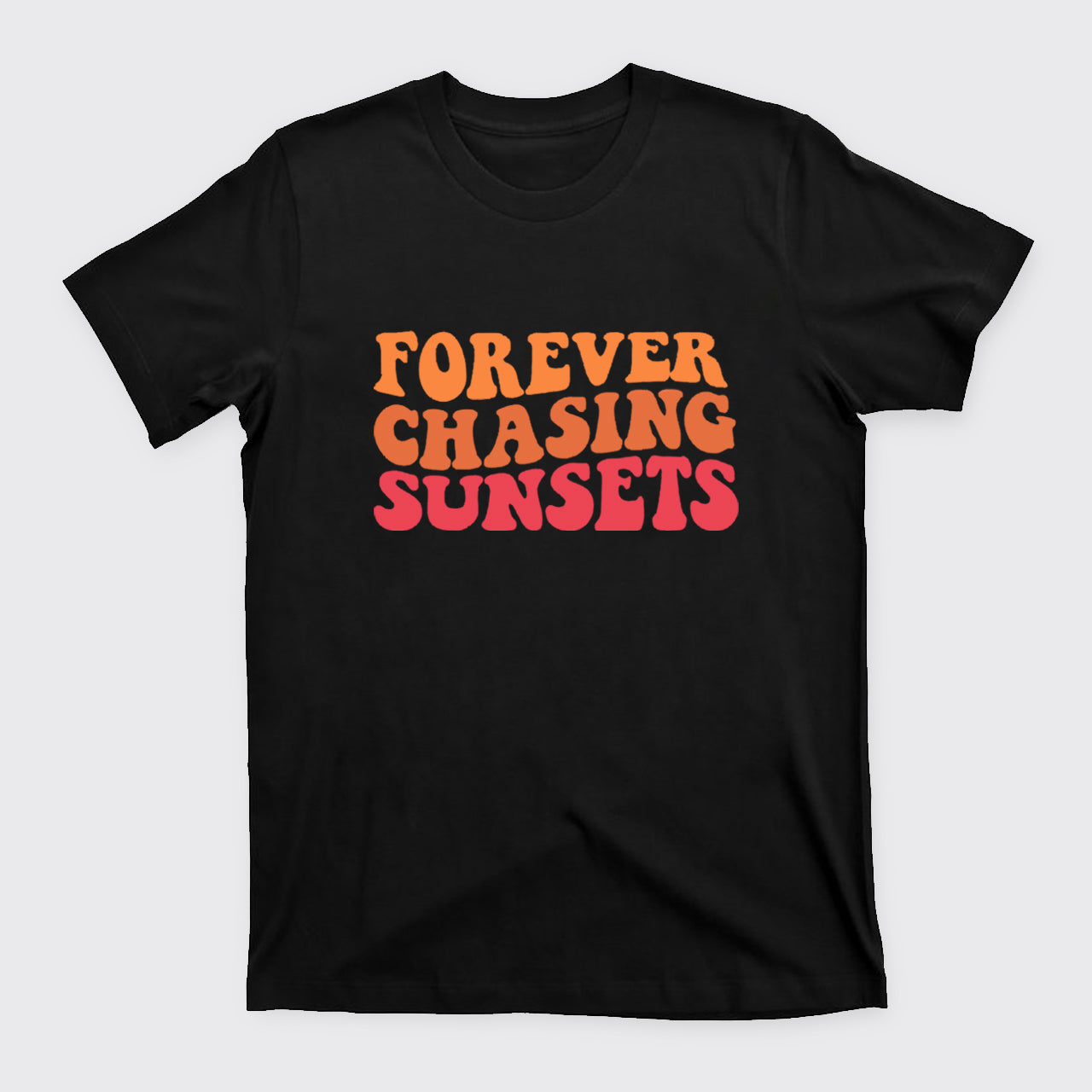 Forever Chasing Sunsets T-Shirts
