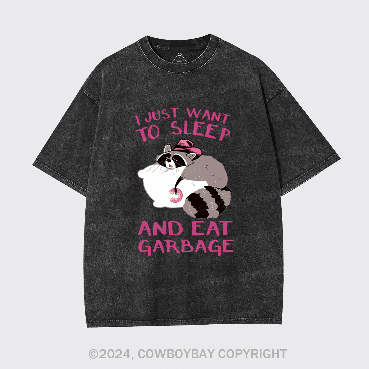 I Just Want To Sleep And Eat Garbage Garment-dye Tees