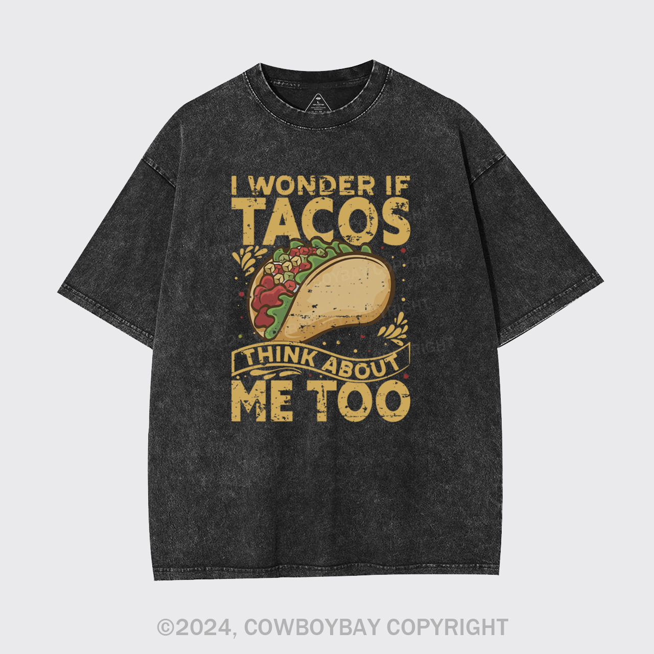 I Wonder If Tacos Think About Me Too Garment-dye Tees