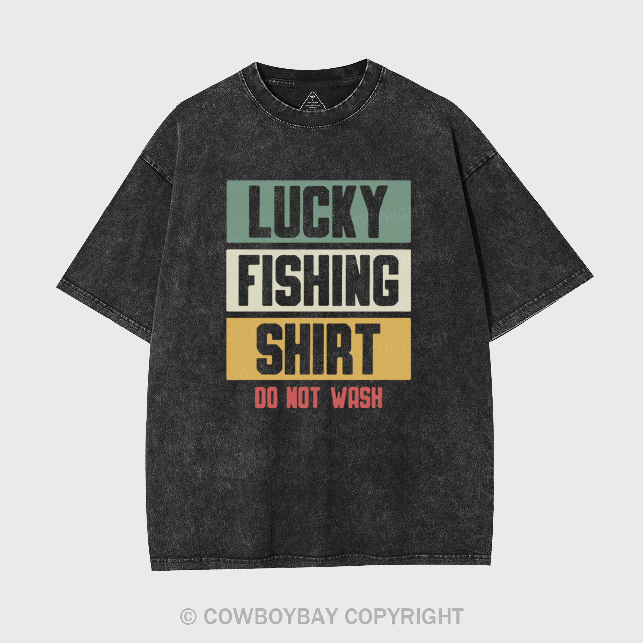 Lucky Fishing Shirt Do Not Wash Garment-dye Tees
