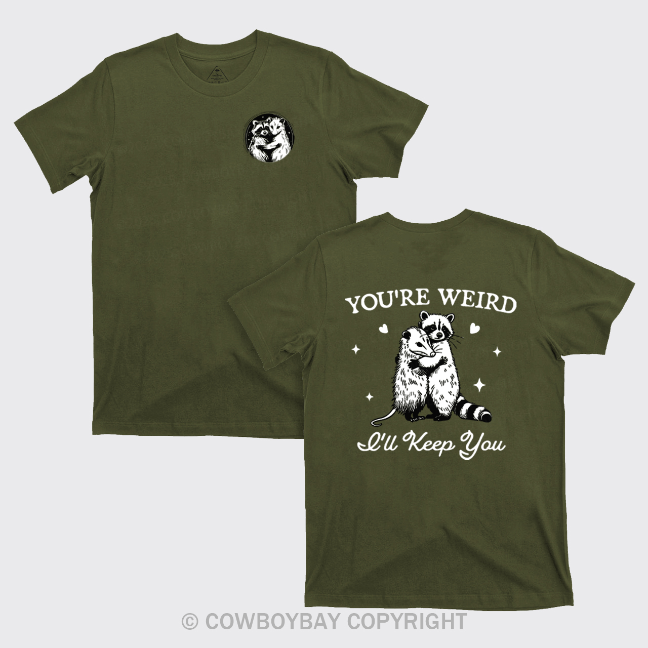 You're Weird I'll Keep You T-Shirts