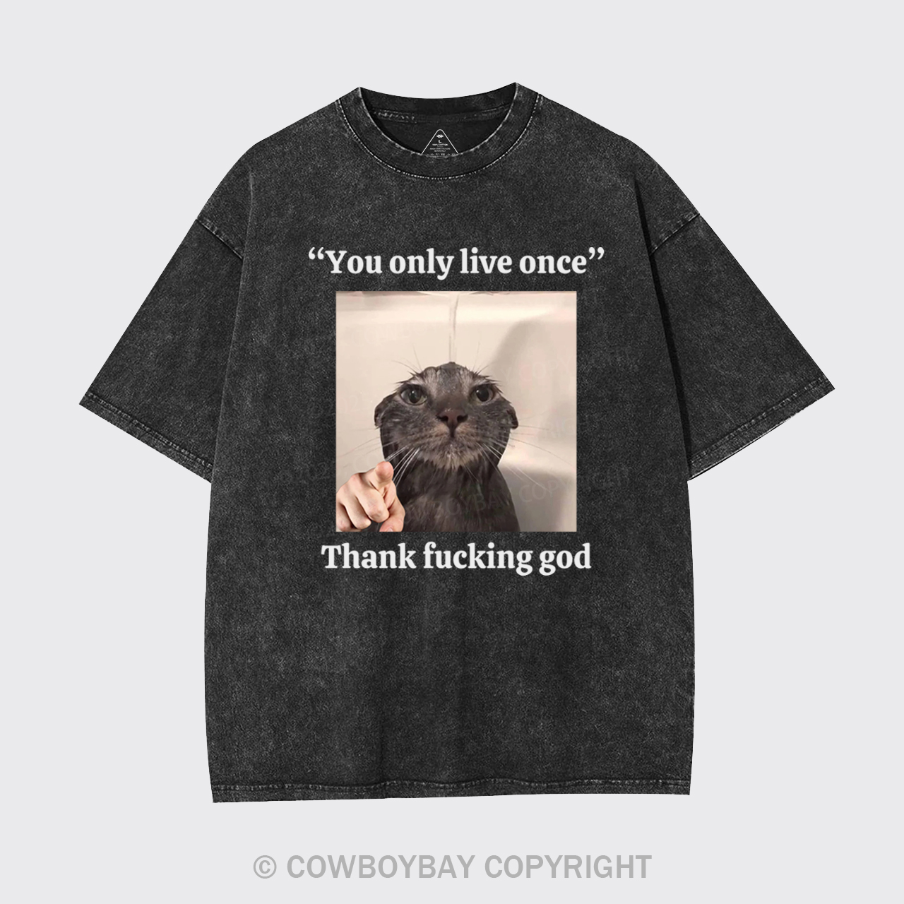 You Only Live Once Thank Fucking God Garment-dye Tees