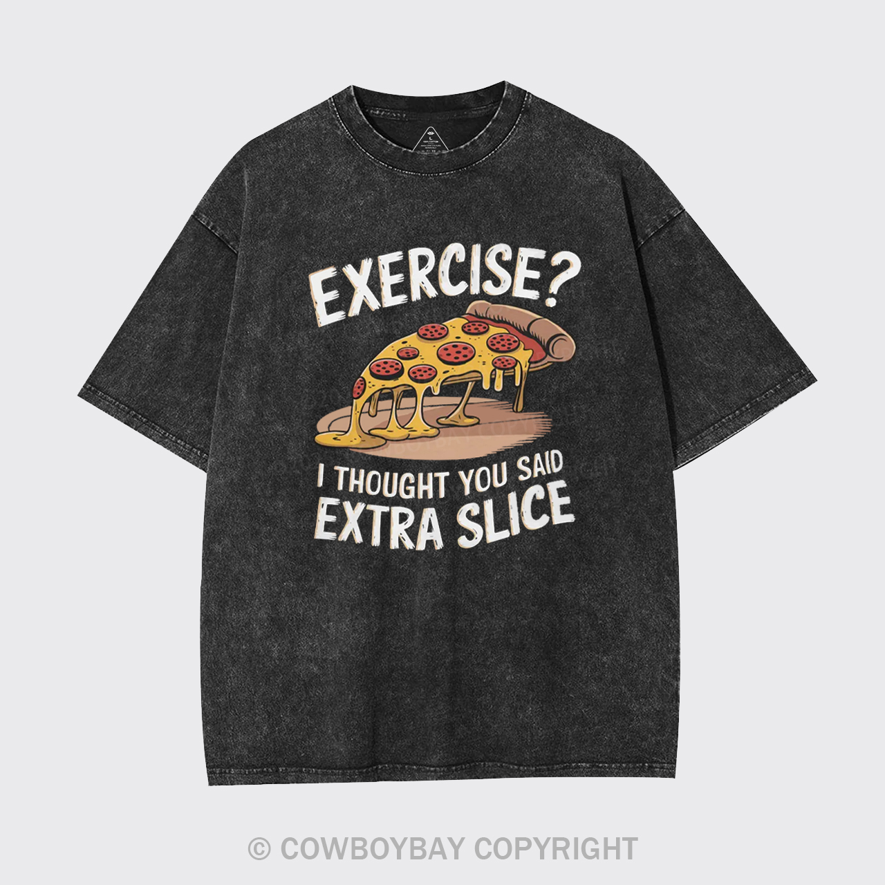 Exercise I Thought You Said Extra Slice Garment-dye Tees
