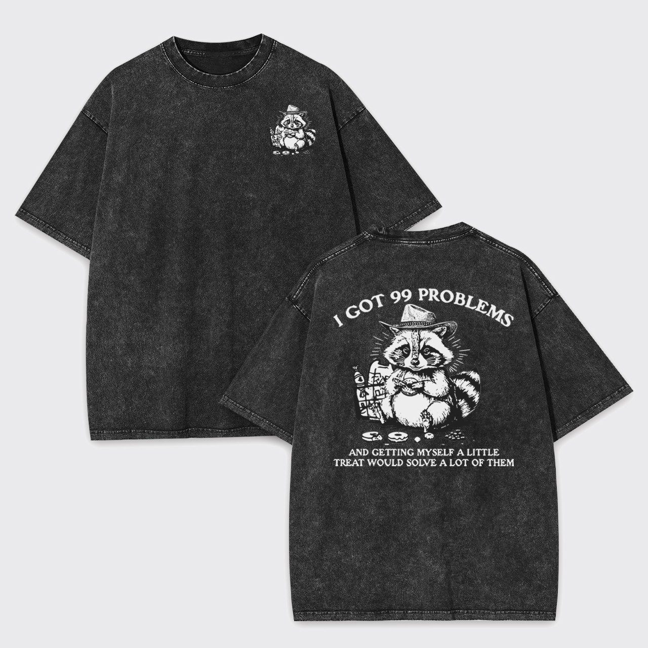 I Got 99 Problems Garment-dye Tees