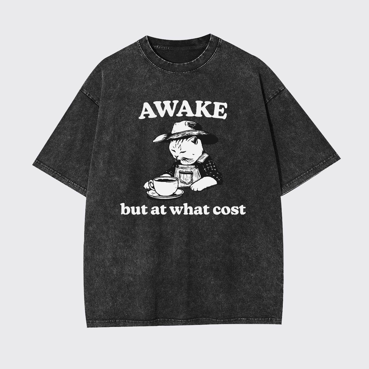 Awake But At What Cost Garment-dye Tees