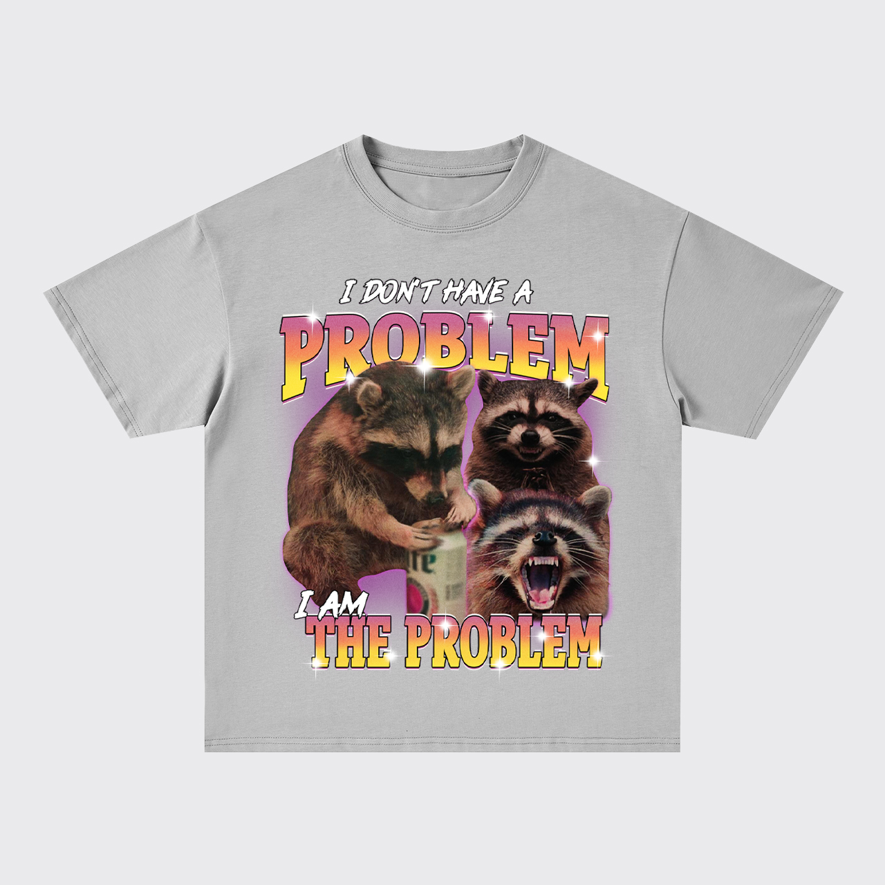 I Don't Have The Problem,I Am The Problem Oversize T-Shirts