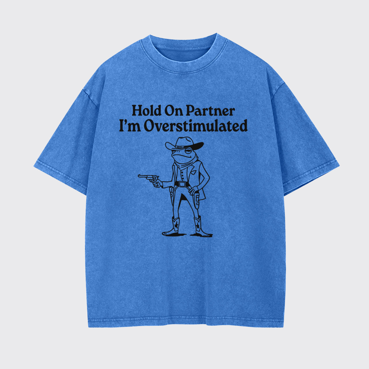 Funny Frog Hold On Partner I'm Overstimulated Garment-dye Tees