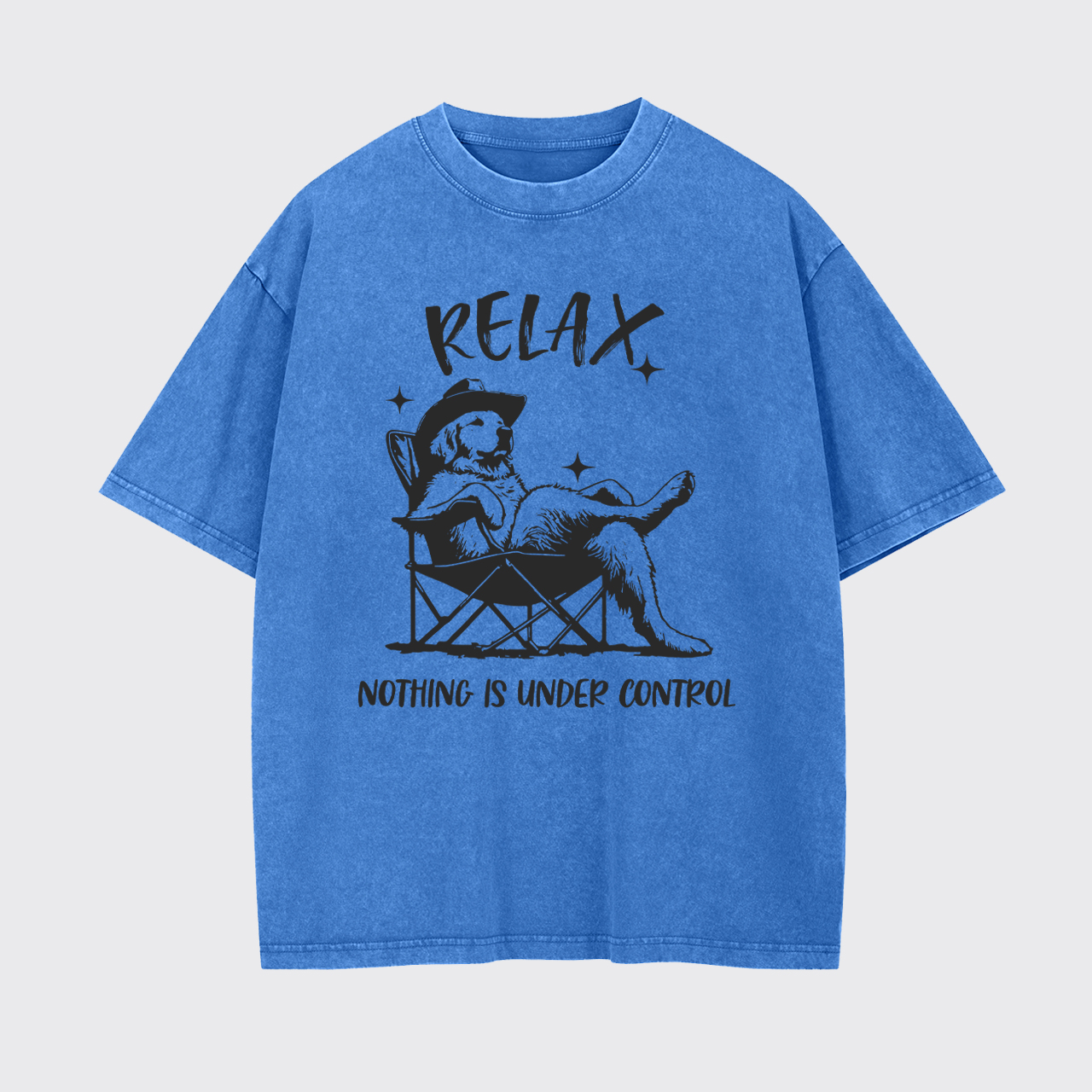 Relax Nothing Is Under Control Garment-dye Tees