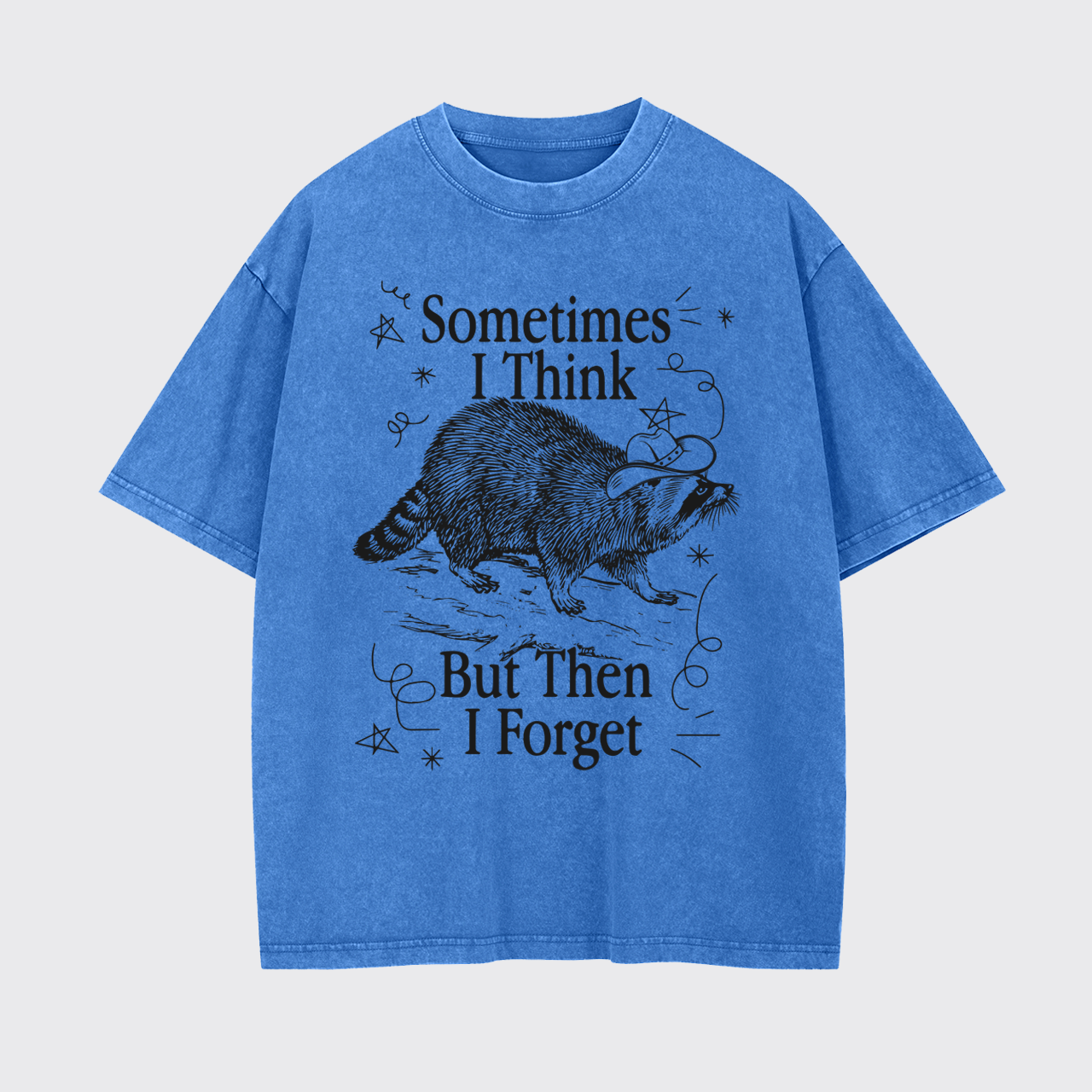 Sometimes I Think But Then I Forget Garment-dye Tees