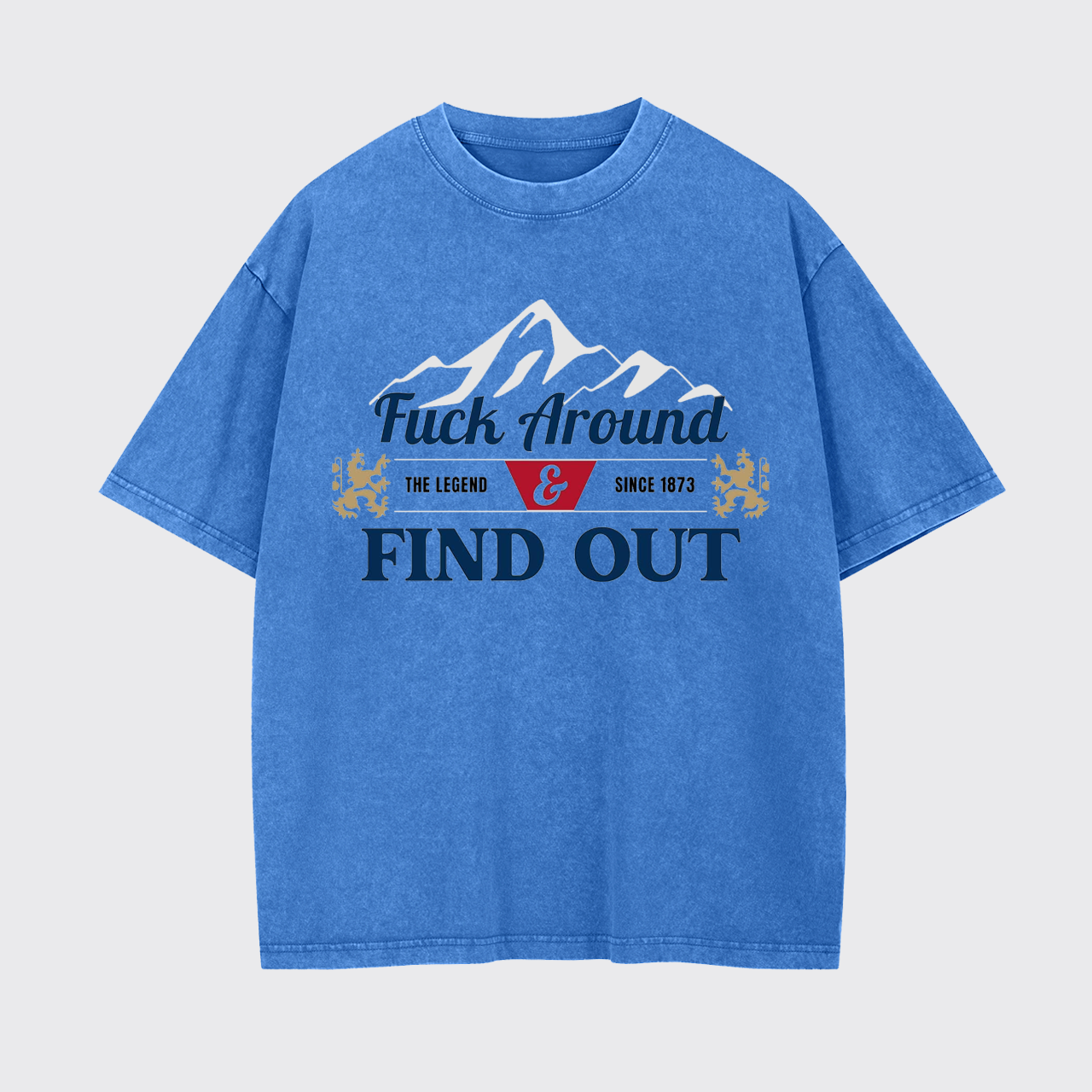 F*ck Around Find Out Garment-dye Tees