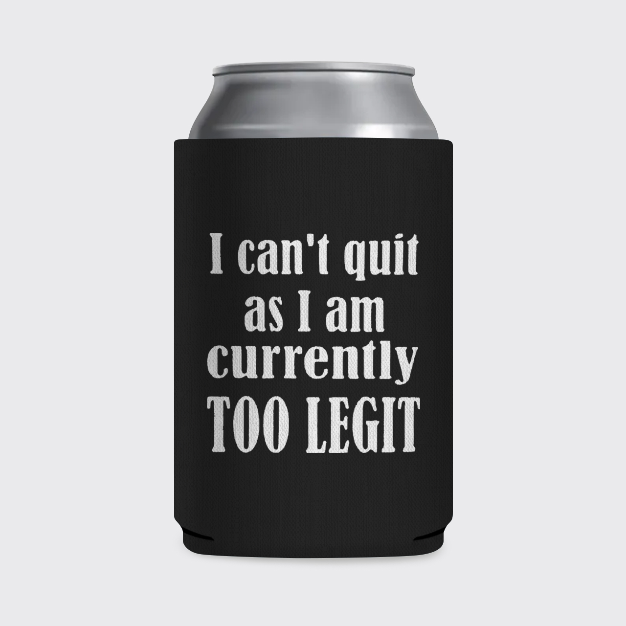 I Can't Quit Koozie