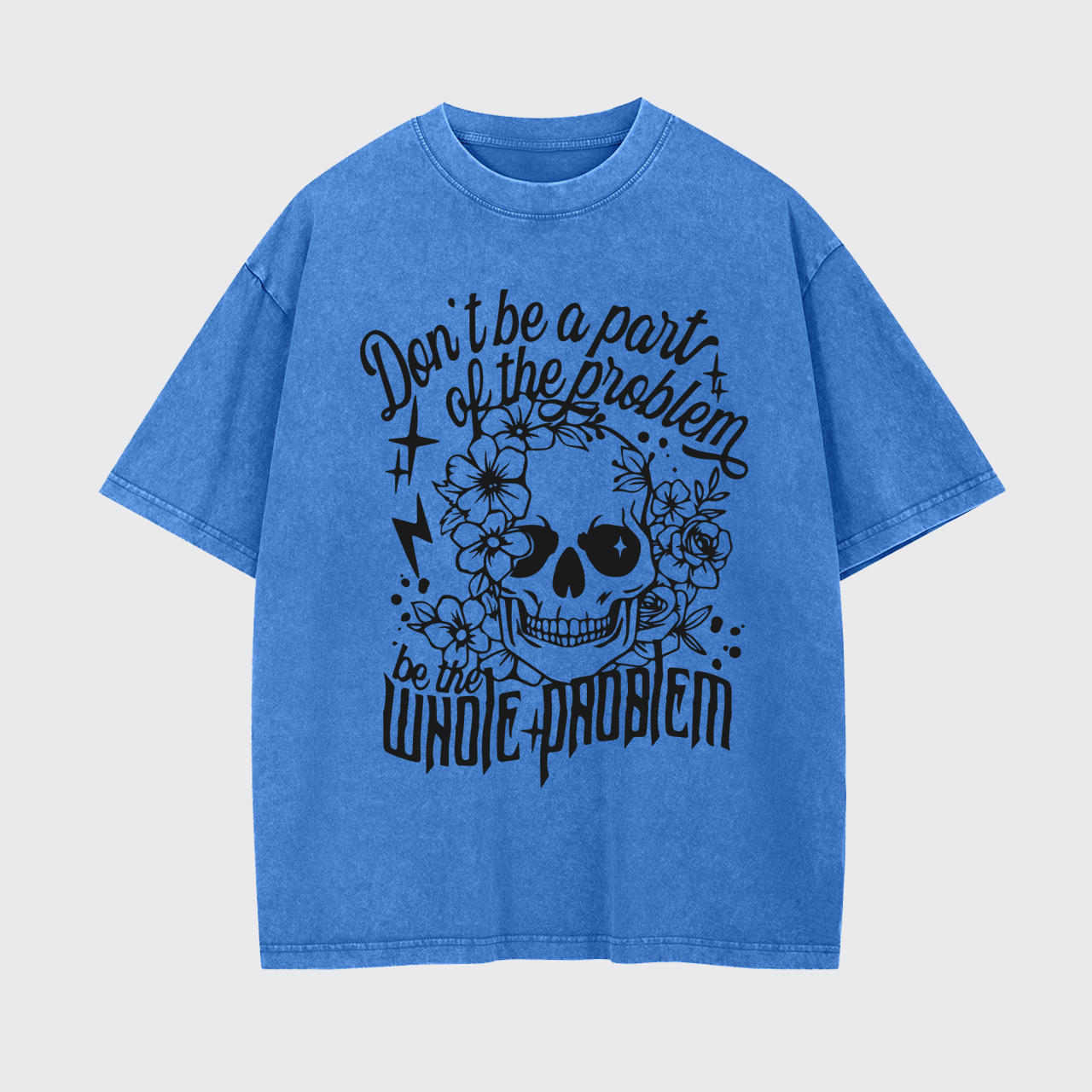 Don't Be A Part Of The Problem Garment-dye Tees