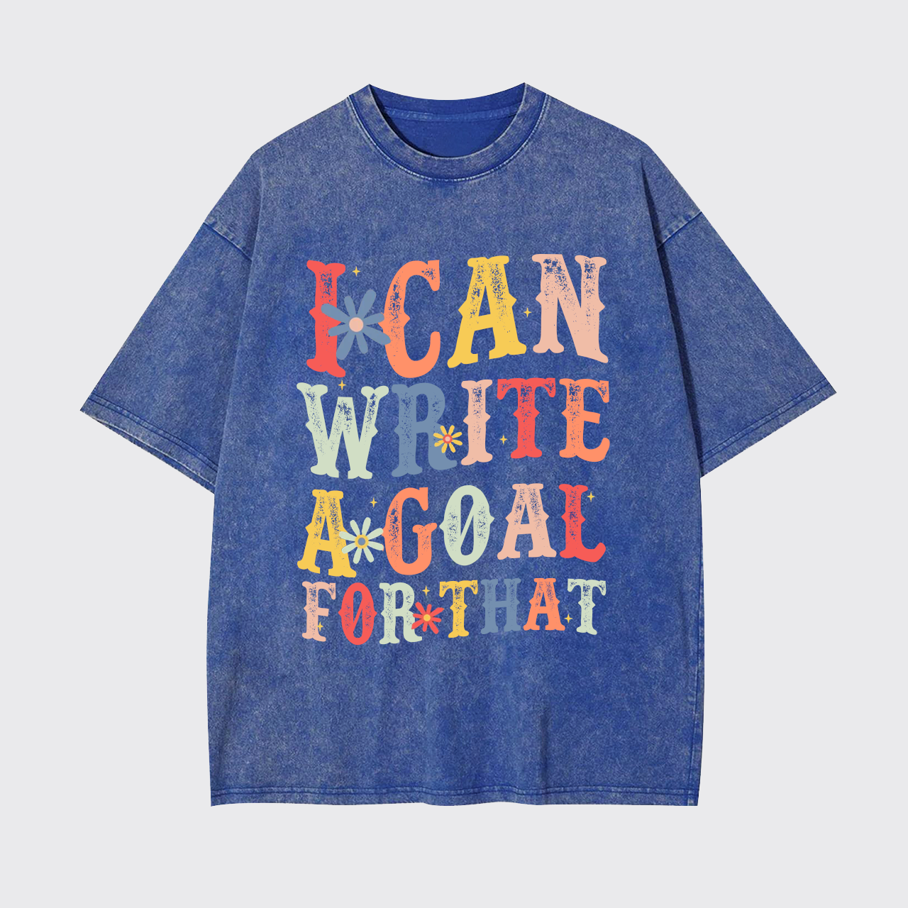 I Can Write A Goal For That Garment-dye Tees