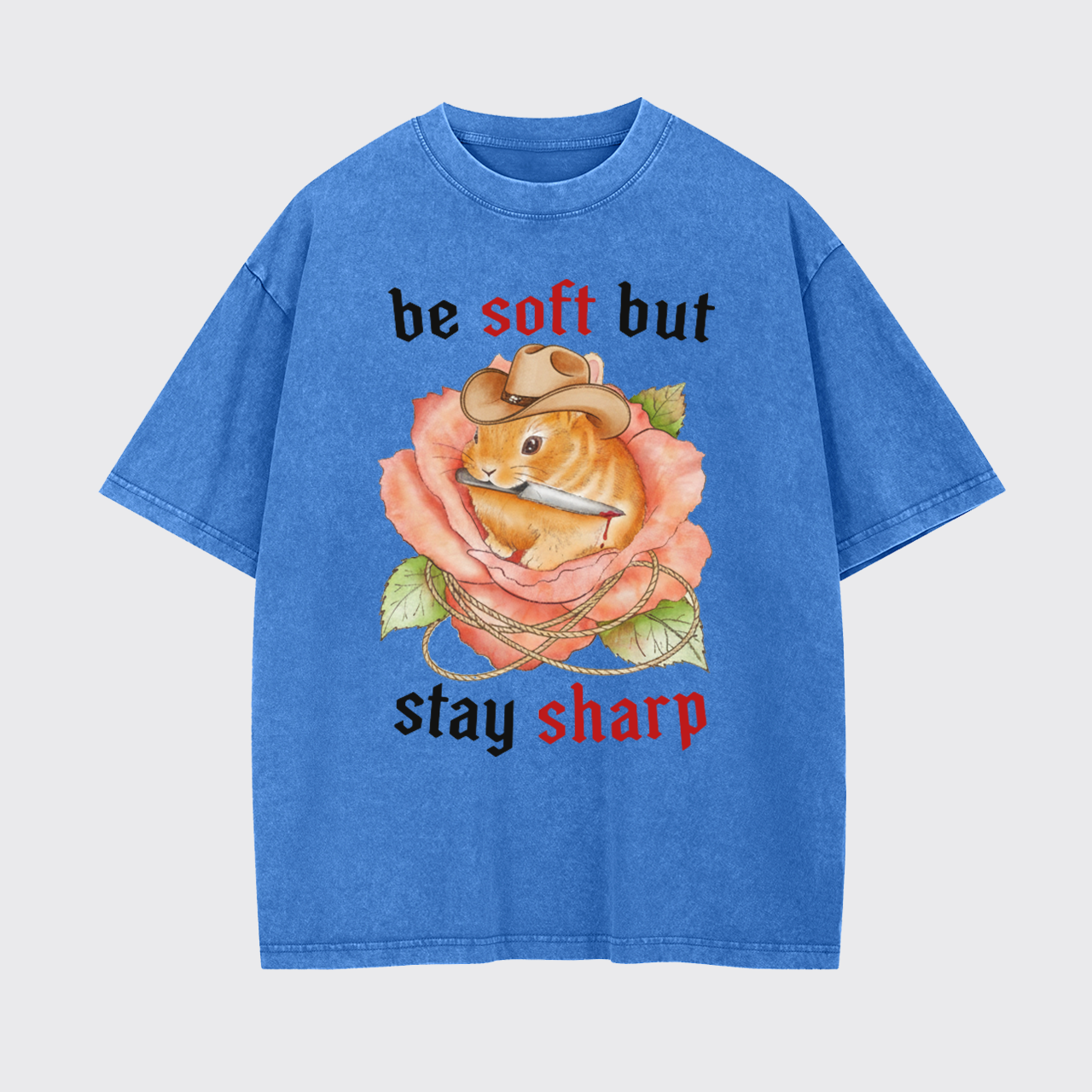 Be Soft But Stay Sharp Garment-dye Tees