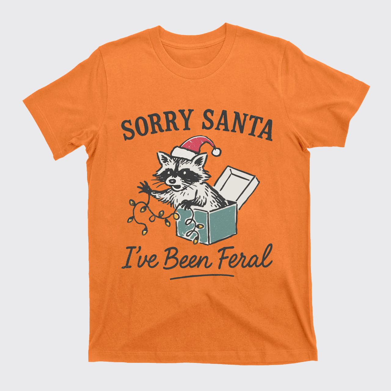 Sorry Santa I've Been Feral T-Shirts